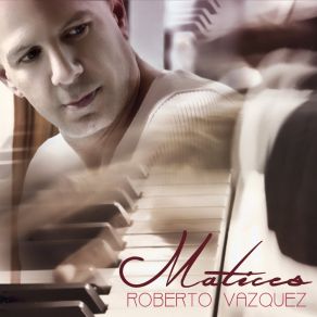 Download track Matices Roberto Vazquez