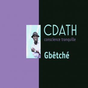 Download track Gbêtché CDATH CONSCIENCE TRANQUILLE