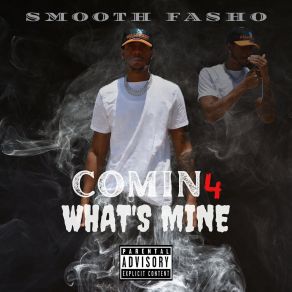 Download track Comin For Whats Mine Smooth Fasho