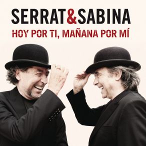 Download track Hoy Por Ti, Mañana Por Mi Joan Manuel Serrat, Joaquín Sabina