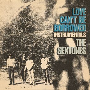 Download track Love Can't Be Borrowed The Sextones