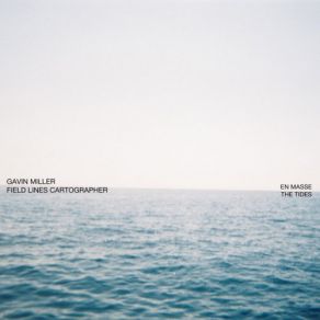 Download track The Tides Gavin Miller, Field Lines Cartographer