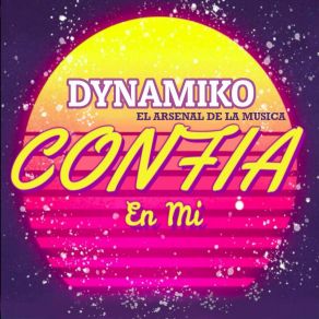 Download track Confia En Mi Dynamiko El Arsenal De La Musica