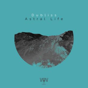 Download track Astral Life Dubliss