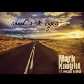 Download track Road Sick Eyes Mark Knight, Unsung Heroes