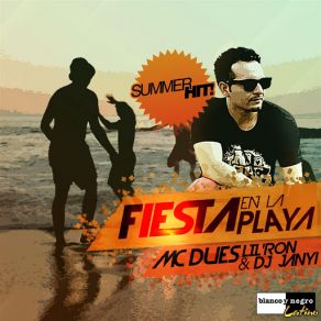 Download track Fiesta En La Playa (Summer Hit!) Mc Dues, Lil Ron, DJ Janyi