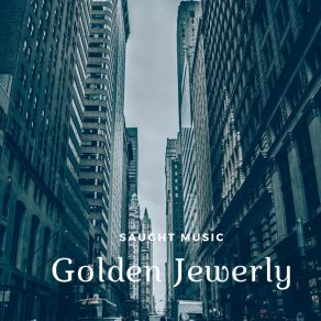 Download track Golden Jewerly Saught Music