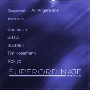 Download track An Angel's Line (Tim Kossmann Rmx) DeeperwalkTim Kossmann