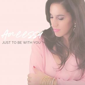 Download track Just To Be With You Aneessa