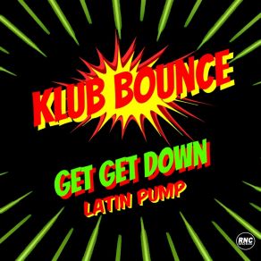 Download track Get Get Down (Latin Pump Radio Edit) Klub Bounce