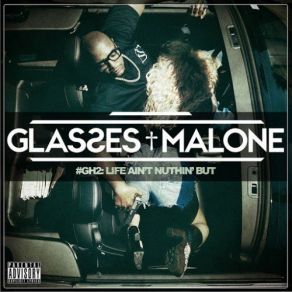 Download track Nuthin' Else Glasses Malone