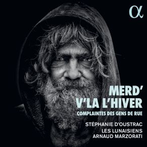 Download track Anonymous: Merd' V'là L'hiver (II) Arnaud Marzorati, Stephanie D'Oustrac, Les Lunaisiens, Adélaïde Stroesser