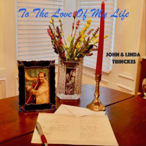 Download track To The Love Of My Life John Trinckes