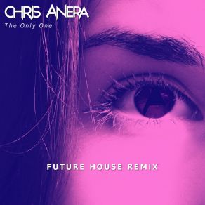 Download track The Only One (Future House Remix Instrumental) Chris Anera