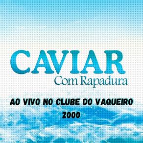 Download track Vamos Sair Para Algum Lugar (Ao Vivo) Caviar Com Rapadura