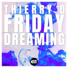 Download track Friday Dreaming (VIP MIX) Thierry D