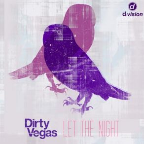 Download track Let The Night (Vanilla Ace Remix) Dirty Vegas