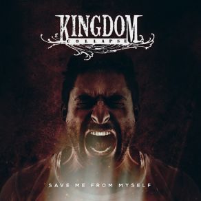 Download track Save Me From Myself Kingdom Collapse