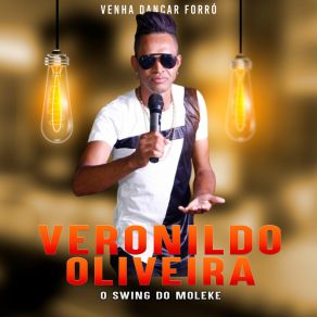 Download track Venha Dançar Forró VERONILDO OLIVEIRA O SWING DO MOLEKE