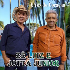 Download track A Voz Do Coração Zé Luiz E Jotta Junior