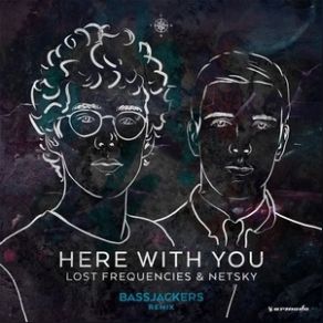 Download track Here With You (Bassjackers Extended Remix) Netsky, Lost Frequencies