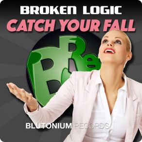 Download track Catch Your Fall (Radio Edit) Broken Logic