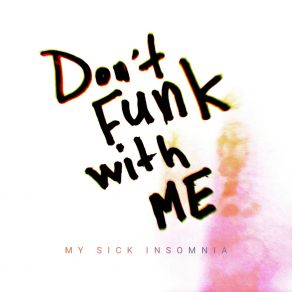 Download track Buzz Me, Kiss Me And Shine My Sick Insomnia