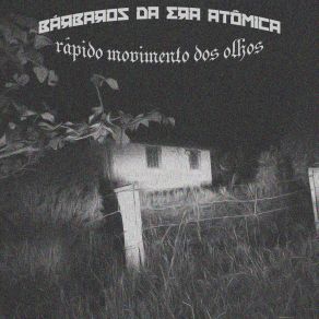 Download track Rápido Movimento Dos Olhos (Instrumental) Bárbaros Da Era AtômicaΟΡΓΑΝΙΚΟ