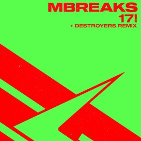 Download track 17! (Destroyers Remix) MbreaksThe Destroyers