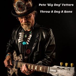 Download track Throw A Dog A Bone Pete 'Big Dog' Fetters