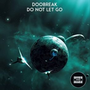 Download track Do Not Let Go Doobreak