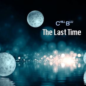 Download track The Last Time (Instrumental Mix) Chill Blu