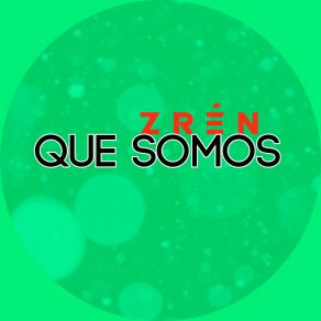 Download track Que Somos ZRéN