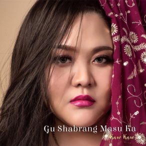 Download track Gu Shabrang Masu Ka Kaw KawJinghpaw Drumma, Yakkun