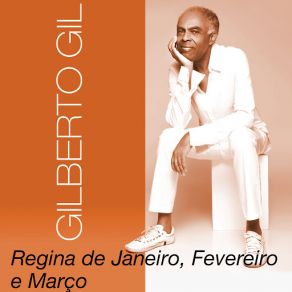 Download track Regina De Janeiro, Fevereiro E Março (Remix) Gilberto Gil