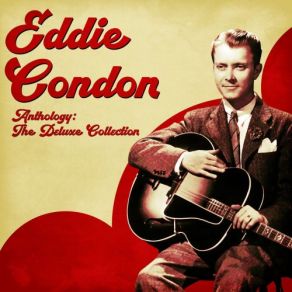 Download track I Can't Believe That You're In Love With Me (Remastered) Eddie Condon