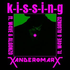 Download track K-I-S-S-I-N-G Xander MarxW4VE, ALGONZO