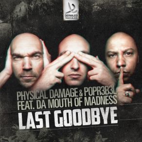 Download track Last Goodbye (Original Mix) MC Mouth Of Madness, Popr3b3l, Physical Damage