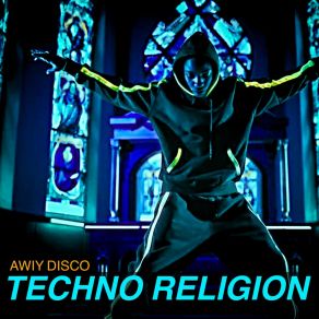 Download track Techno Religion Awiy Disco