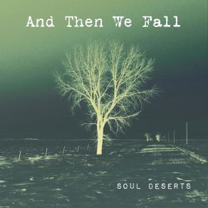 Download track Soul Deserts And Then We Fall