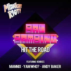 Download track Hit The Road (Mannix 7 Inch Disco Vocal Mix) Bad BambinoMannix