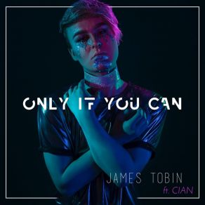 Download track Only If You Can Tobin JamesCian