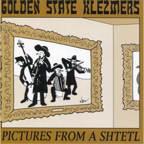 Download track Yiddish Theater Medley # 2: In Maine Oygn Bist Du Shein / Hot A Yid A Vaybele / Shin VI Di Levone / Di Grine Kuzine / Hopkele Golden State Klezmers