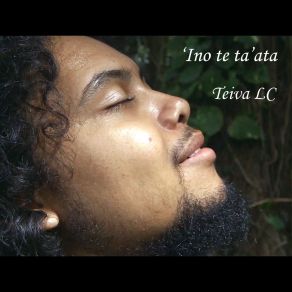 Download track 'Ino Te Ta'Ata Teiva LC