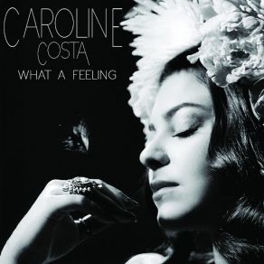 Download track What A Feeling Caroline Costa