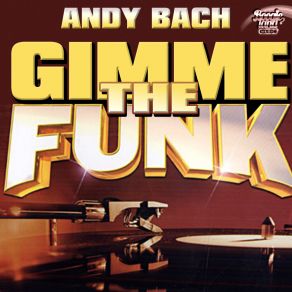 Download track Gimme The Funk Andy Bach