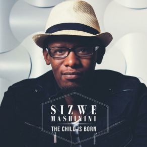 Download track The Child Is Born Sizwe Mashinini