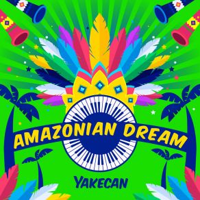 Download track Amazonian Dream (Extended Mix) Yakecan