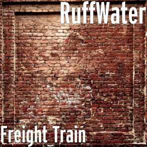 Download track Freight Train RuffWater