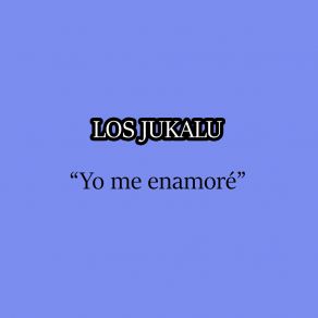 Download track Yo Me Enamoré Los Jukalu